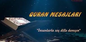 Quran mesajları – İnsanlarla xoş dillə danışın (VIDEO)
